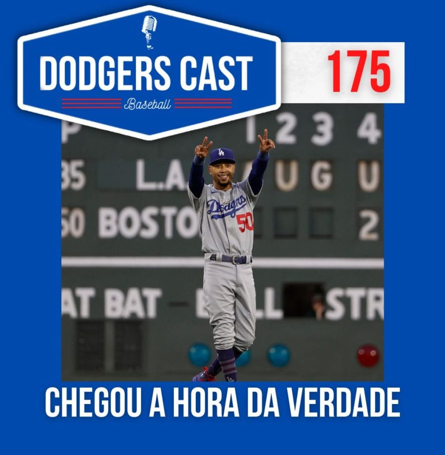 DODGERS CAST – EP 175 – CHEGOU A HORA DA VERDADE!