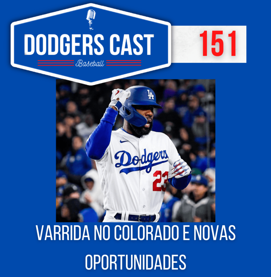 DODGERS CAST – EP 151 – VARRIDA NO COLORADO E NOVAS OPORTUNIDADES
