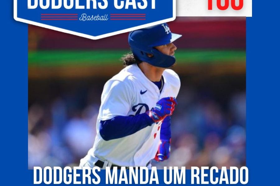 DODGERS CAST – EP 160 – DODGERS MANDA UM RECADO PARA A LIGA
