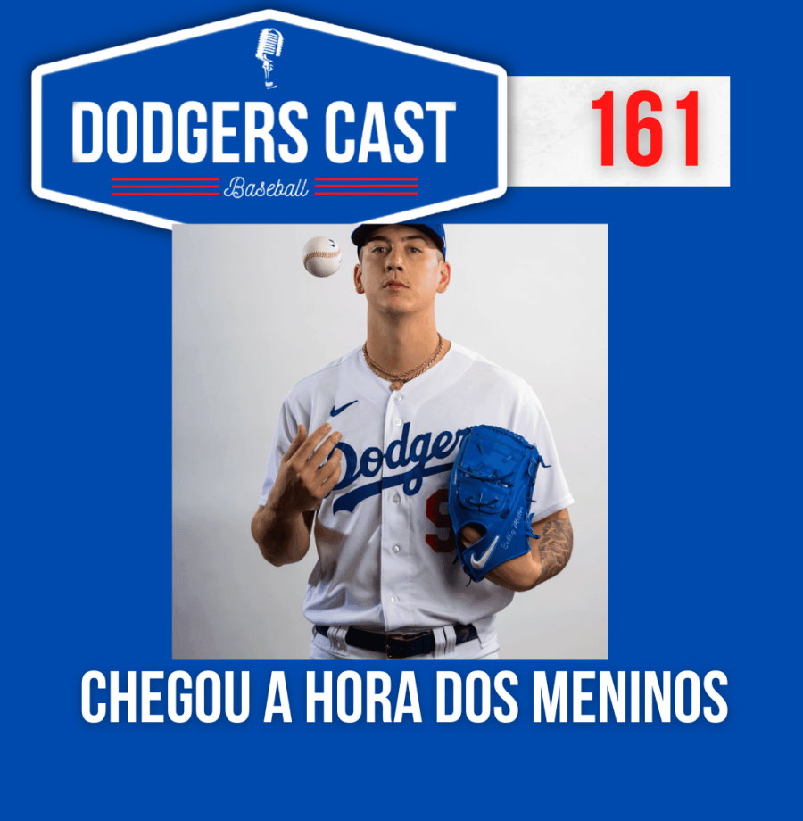 DODGERS CAST – EP 161 – CHEGOU A HORA DOS MENINOS