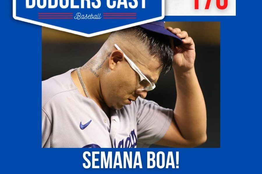 DODGERS CAST – EP 176 – SEMANA BOA! (até a notícia do Urias)