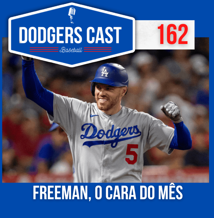 DODGERS CAST – EP 162 – FREEMAN: O CARA DO MÊS!