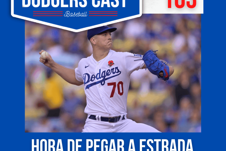 DODGERS CAST – EP 163 – HORA DE PEGAR A ESTRADA CONTRA REDS & PHILLIES