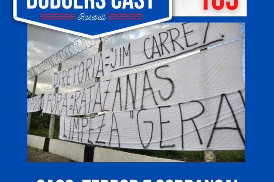 DODGERS CAST – EP 165 – CAOS, TERROR E COBRANÇA!