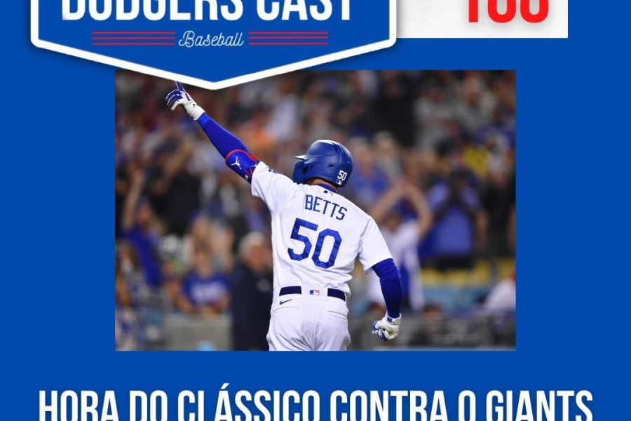 DODGERS CAST – EP 188 – HORA DO CLÁSSICO CONTRA O GIANTS!