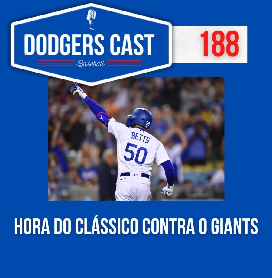 DODGERS CAST – EP 188 – HORA DO CLÁSSICO CONTRA O GIANTS!