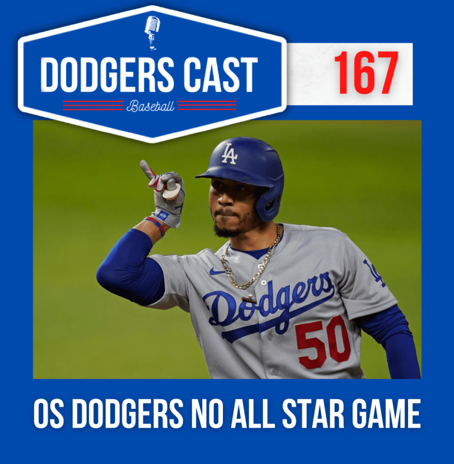 DODGERS CAST – EP 167 – OS DODGERS NO ALL STAR GAME