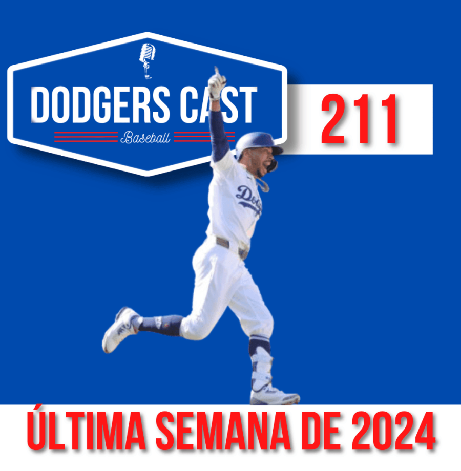 DODGERS CAST – EP 211 – A ÚLTIMA SEMANA DE 2024
