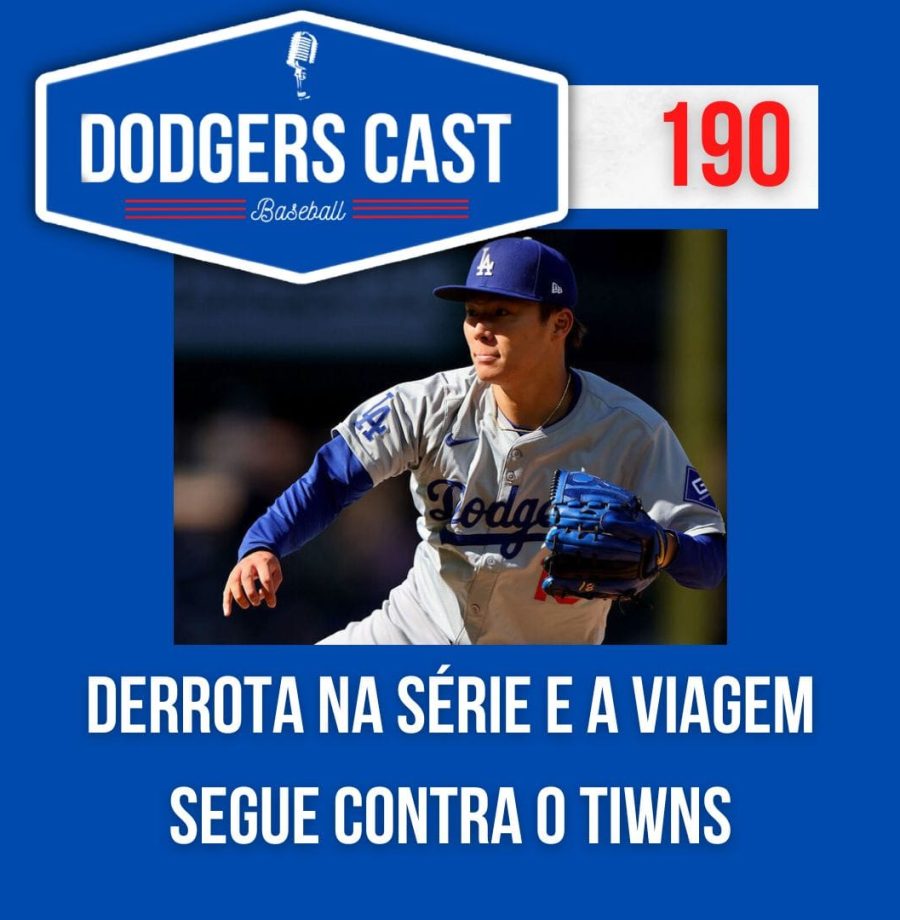 DODGERS CAST – EP 190 – 1ª DERROTA EM SÉRIE E A VIAGEM SEGUE CONTRA O TIWNS
