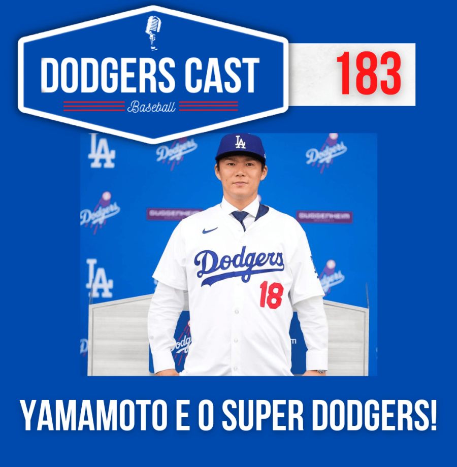 DODGERS CAST – EP 183 – YAMAMOTO E O SUPER DODGERS!