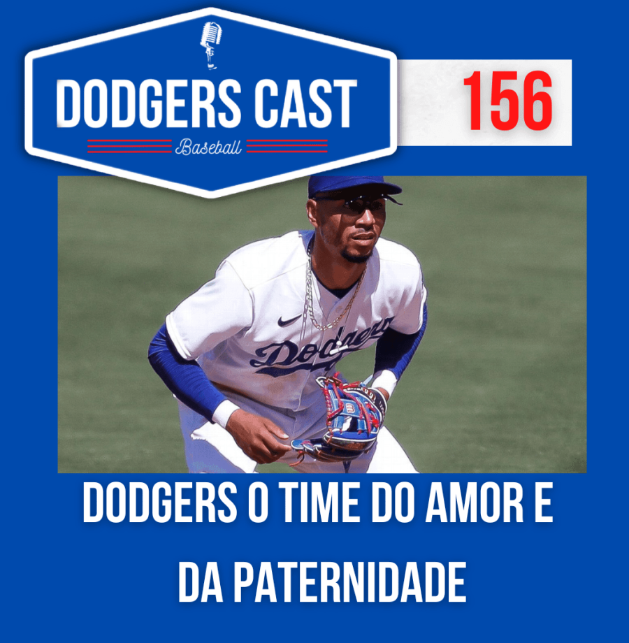 DODGERS CAST – EP 156 – DODGERS O TIME DO AMOR E DA PATERNIDADE