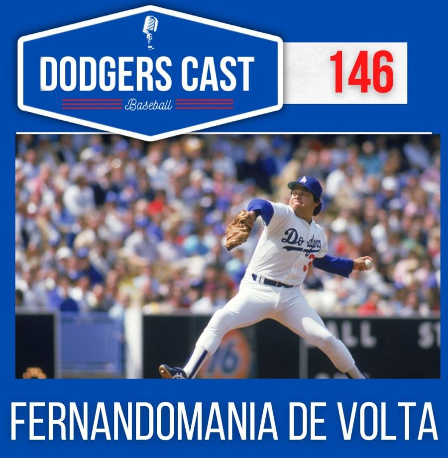 DODGERS CAST – EP 146 – FERNANDOMANIA ESTÁ DE VOLTA!