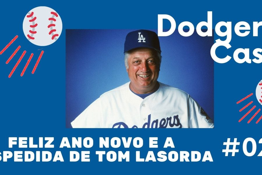 DODGERS CAST - EP 028 - FELIZ 2021 E A DESPEDIDA DE TOM LASORDA