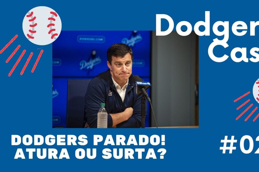 DODGERS CAST – EP 029 – DODGERS PARADO. ATURA OU SURTA?