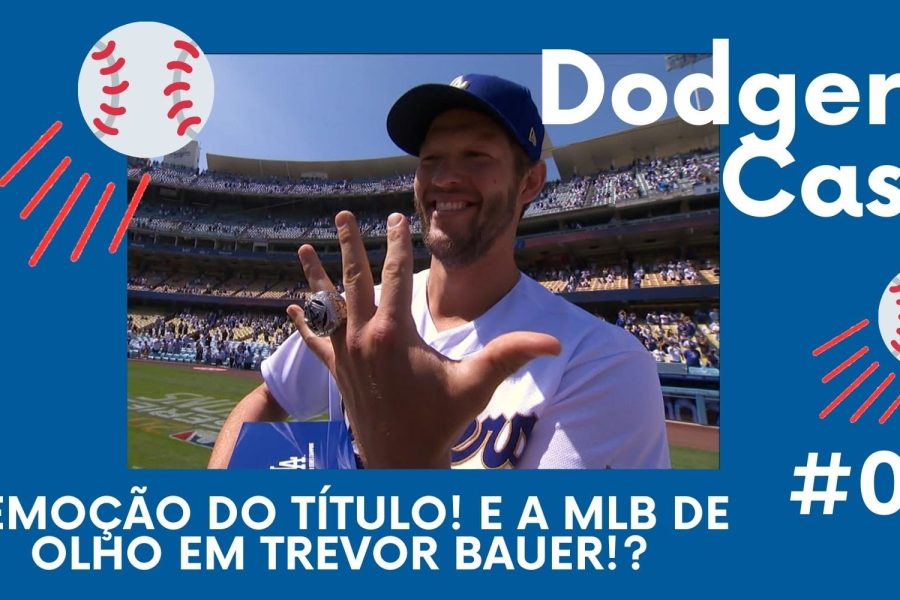 DODGERS CAST – EP 040 – A EMOÇÃO DO TÍTULO! E A MLB DE OLHO EM TREVOR BAUER!?