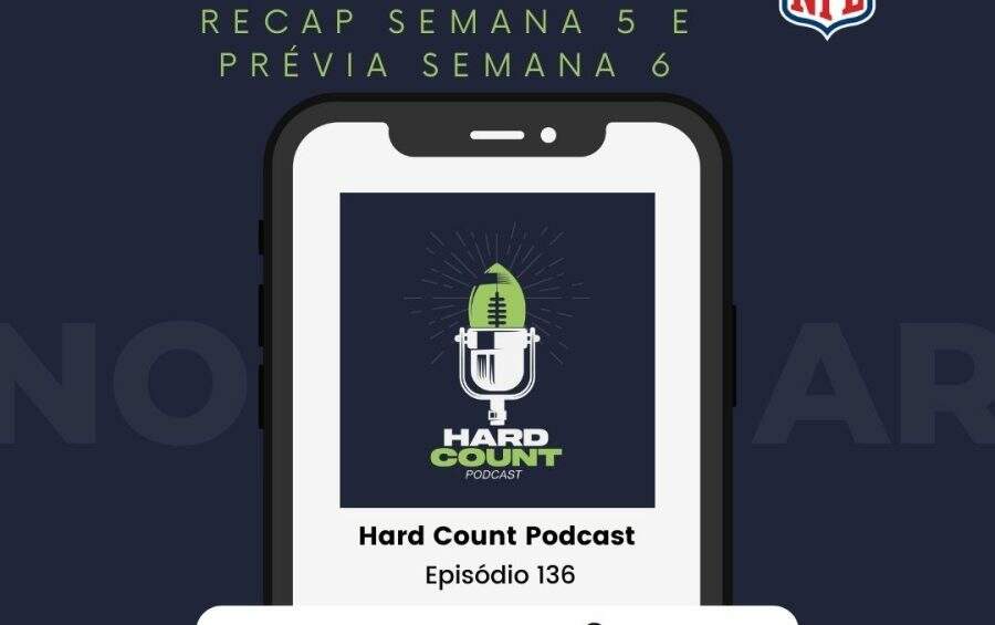 Hard Count Podcast – Episódio 137 – Análise semana 5 e prévia semana 6