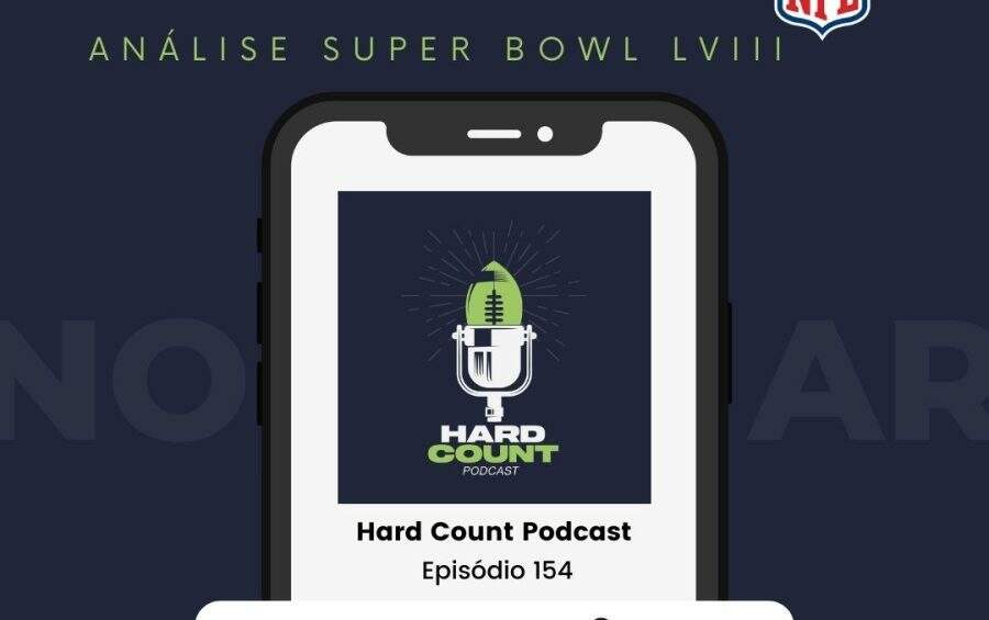 Hard Count Podcast - Episódio 155 - Prévia Super Bowl LVIII - Kansas City Chiefs x San Francisco 49ers