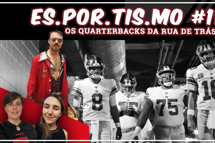 Esportismo #11 - Os quarterbacks da rua de trás