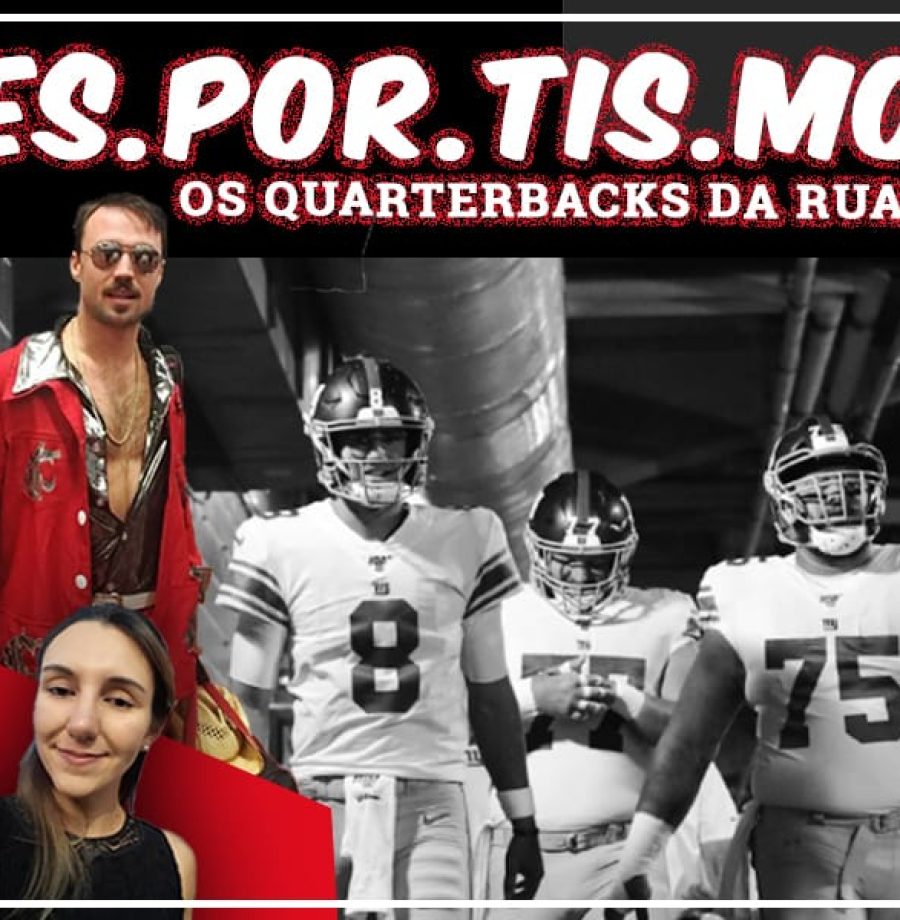 Esportismo #11 - Os quarterbacks da rua de trás