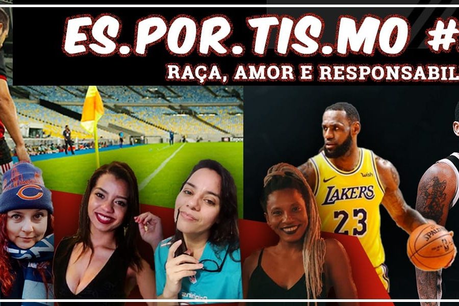 Esportismo #36 - Raça, amor e responsabilidade