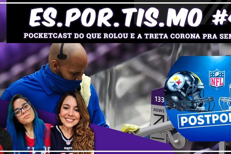 Esportismo #45 - Pocketcast do que rolou e a treta corona para a semana 4