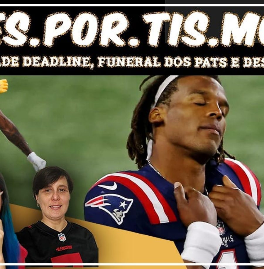 Esportismo #49 - Trade deadline, funeral dos Pats e desculpa pelo SNF