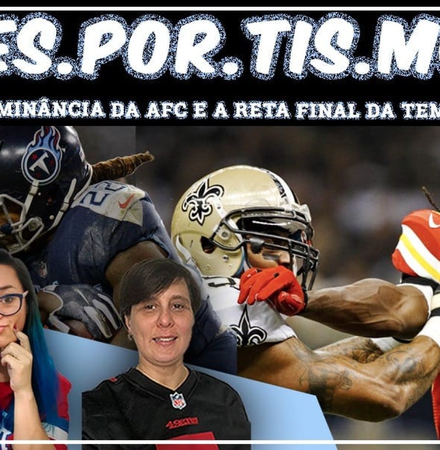Esportismo #55 - A Dominância da AFC e a reta final da temporada regular