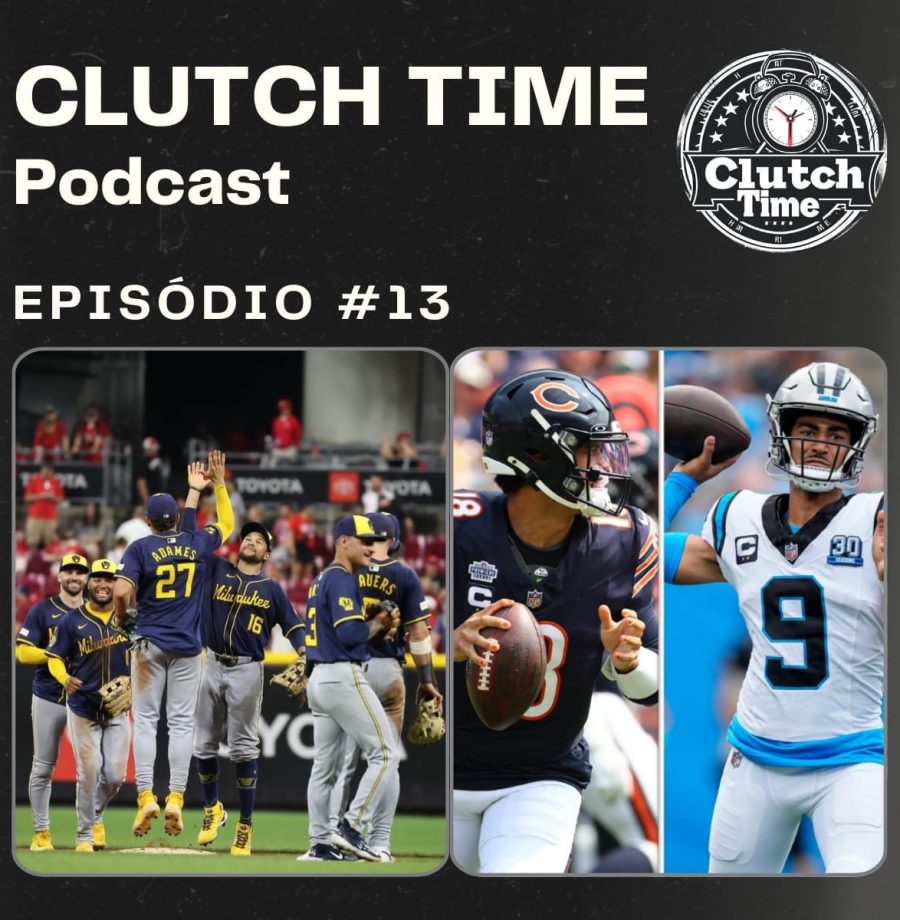 Capa do Podcast Clutch Time 13: Uma surpresa surge como grande candidato ao título no fim da temporada da MLB e análise dos começos nada amigáveis de Bryce Young e Caleb Williams