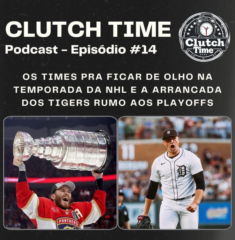 Capa do Podcast Clutch Time 14: Candidatos ao título da conferência Leste da NHL e a crescente do Detroit Tigers na reta final da temporada da MLB