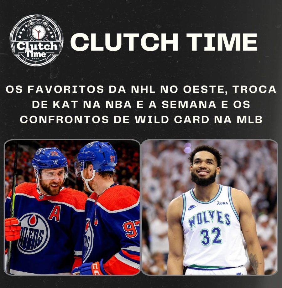 Capa do Podcast Clutch Time 15: Candidatos ao título da conferência Oeste da NHL, troca entre Minnesota Timberwolves e New York Knicks, e expectativa para os playoffs da MLB