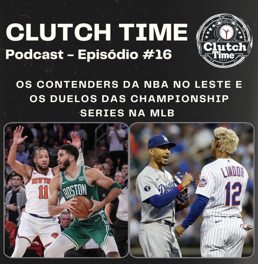Clutch Time 16: Candidatos ao título da NBA pela Conferência Leste e previsão dos confrontos das Championship Series da MLB