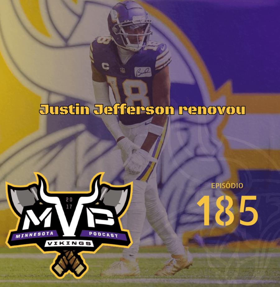 Minnesota Vikings Brasil - MVP 185: Justin Jefferson renovou
