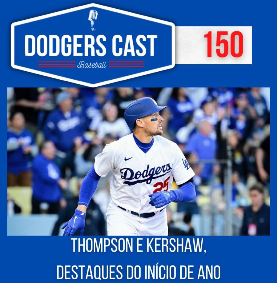 DODGERS CAST – EP 150 – THOMPSON E KERSHAW, DESTAQUES DO FINAL DE SEMANA