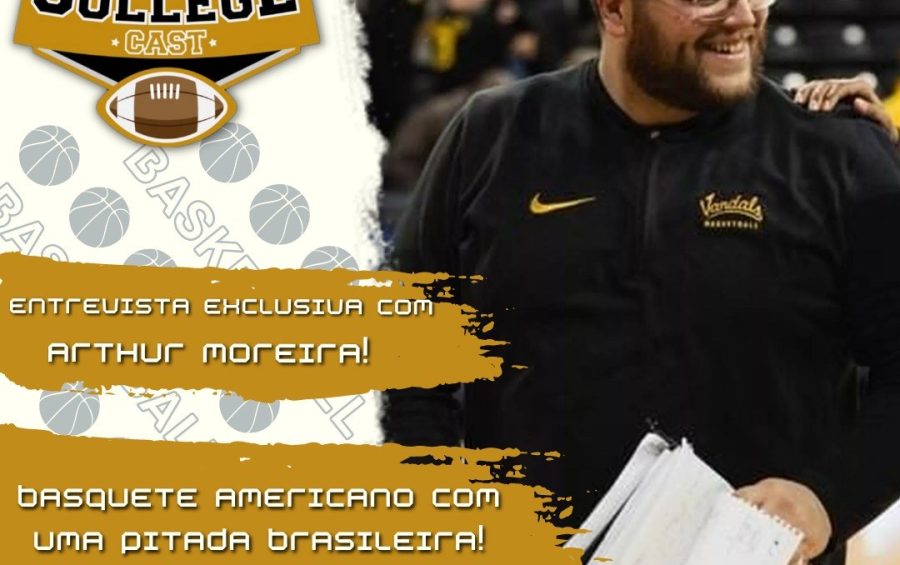 CollegeCast #183: Uma pitada brasileira no basquete universitário americano! (com Arthur Moreira, HC da Idaho Vandals)