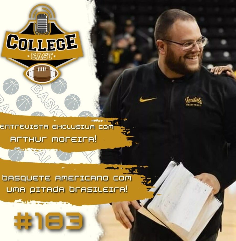 CollegeCast #183: Uma pitada brasileira no basquete universitário americano! (com Arthur Moreira, HC da Idaho Vandals)