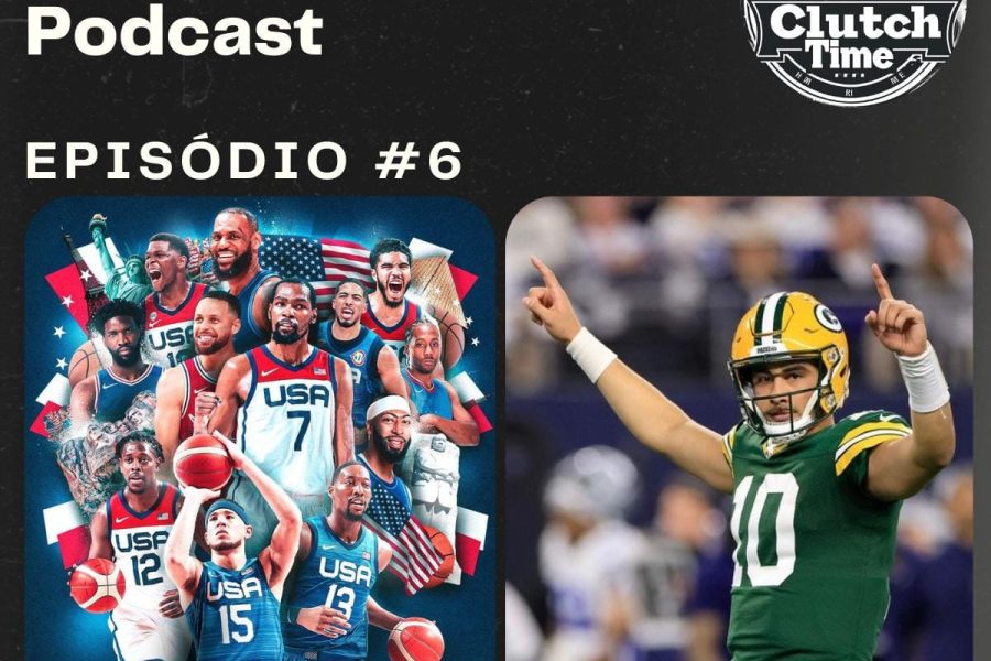 Capa do Podcast Clutch Time, edição de número 06, Principais Trocas na MLB perto da Trade Deadline, Novos Contratos de QBs na NFL, comparação Olímpica do Dream Team e o atual elenco dos EUA