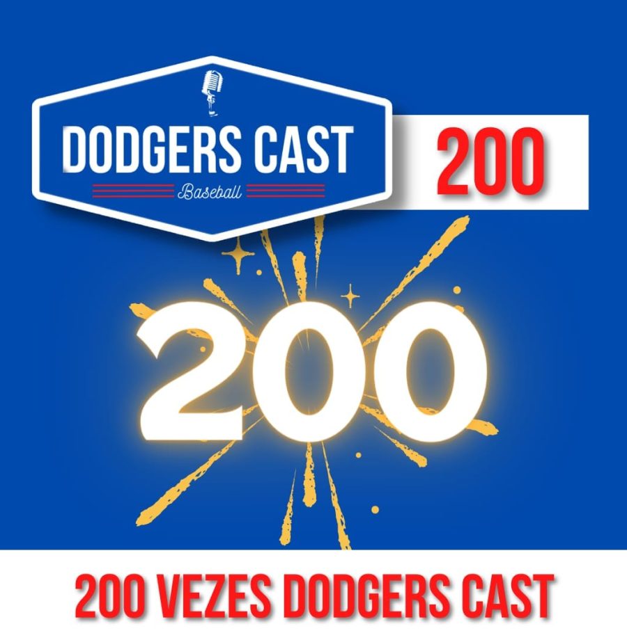 DODGERS CAST – EP 200 – DUZENTAS VEZES DODGERS CAST!