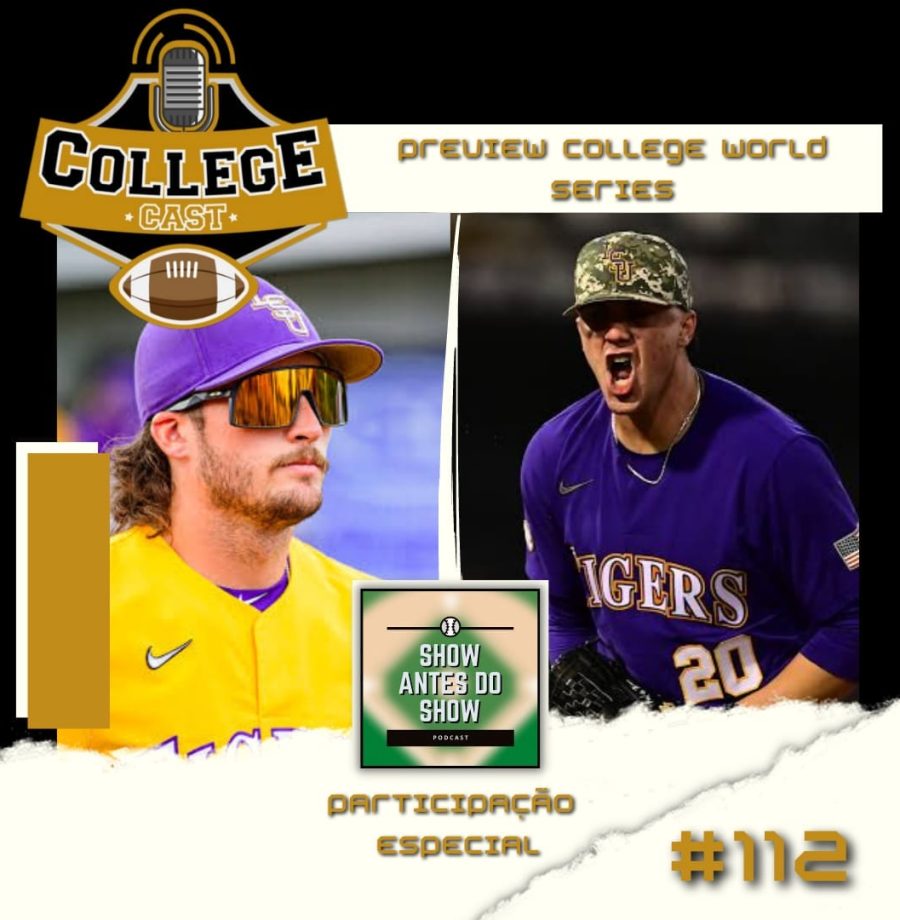 CollegeCast #112: Vai começar a College World Series! (feat Show Antes do Show)