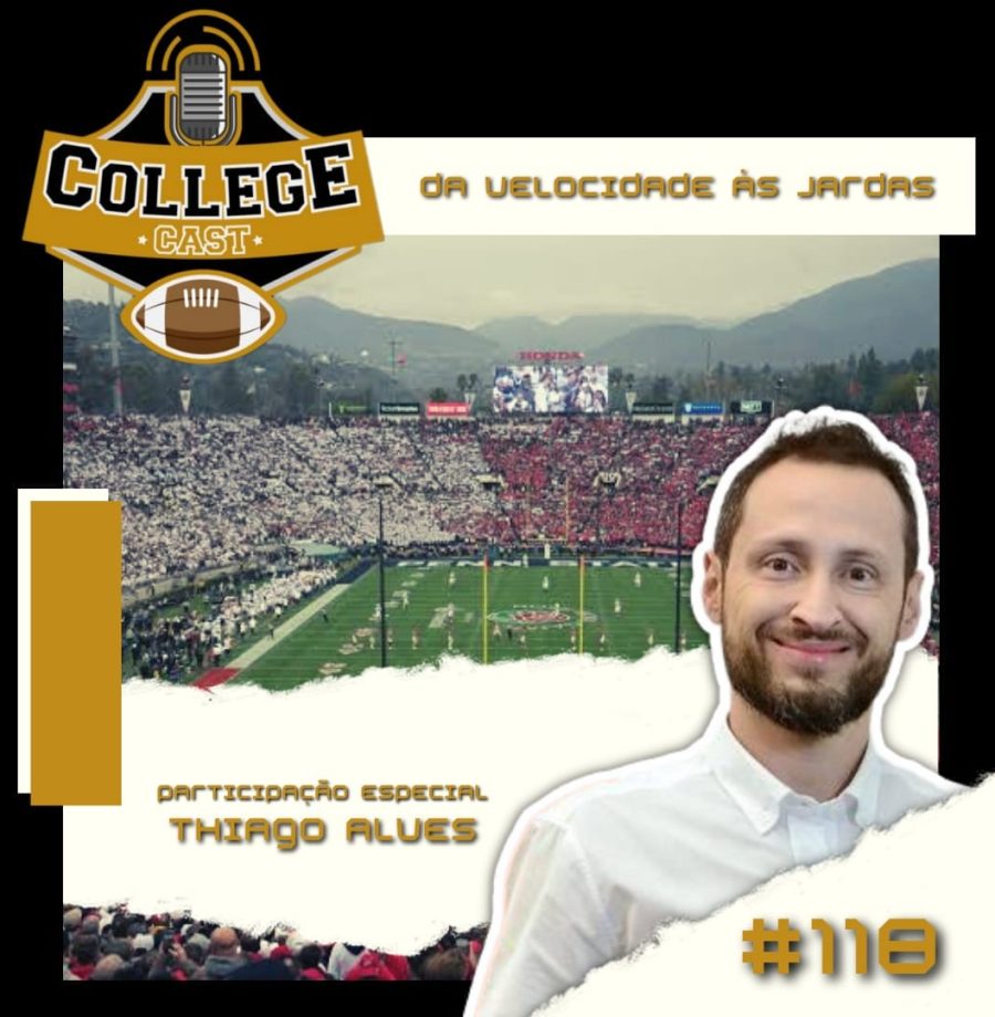 CollegeCast #118: Da Velocidade Às Jardas (com Thiago Alves da ESPN Brasil)