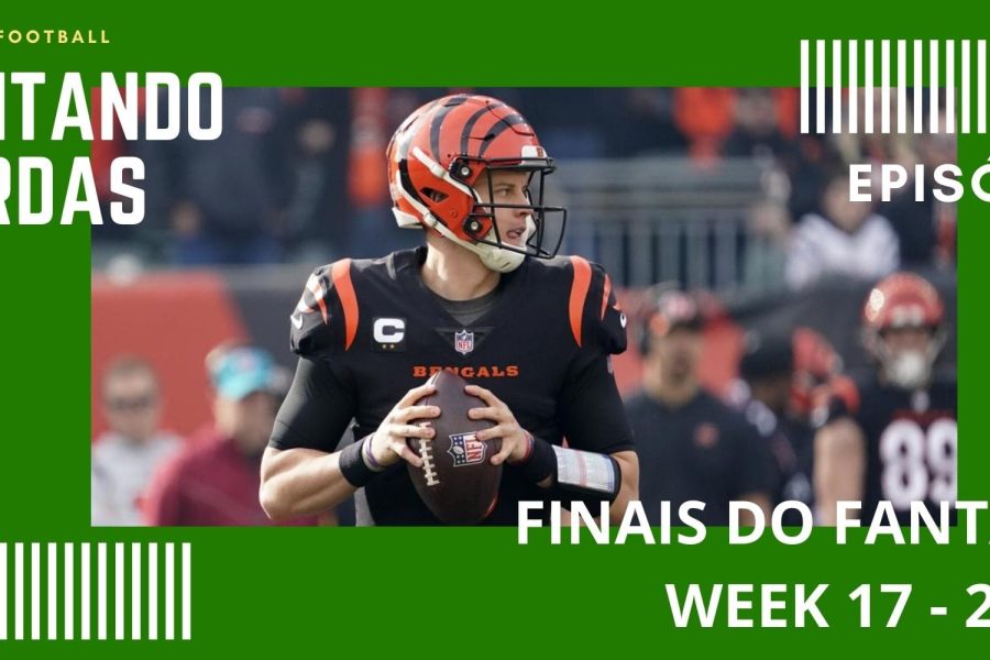 CONTANDO JARDAS FANTASY - EP 47 –FINAIS DO FANTASY  - WEEK 17 / SEASON 21