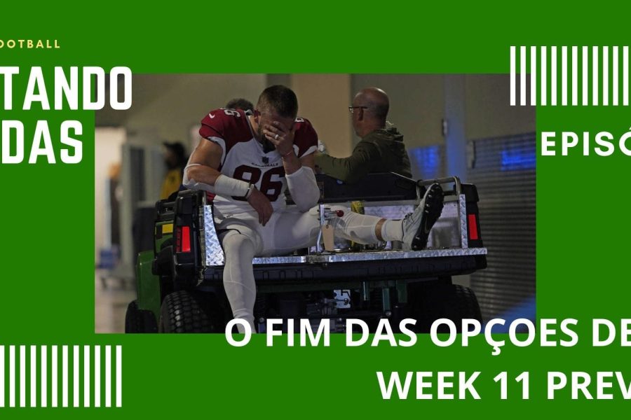 CONTANDO JARDAS FANTASY – EP 63 – O FIM DAS OPÇÕES DE TE? WEEK 11 PREVIEW