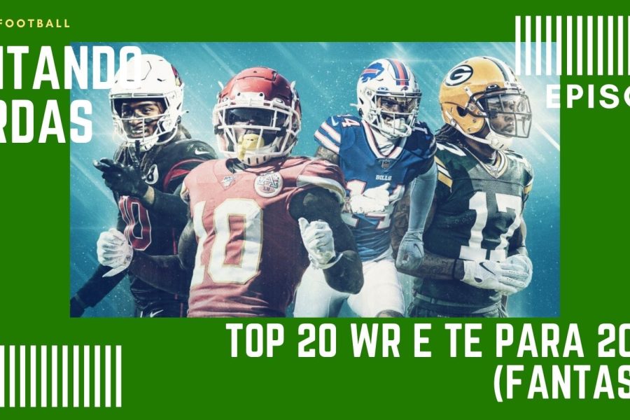 CONTANDO JARDAS FANTASY - EP 028 – TOP 20 WRs & TEs para 2021 (Fantasy)