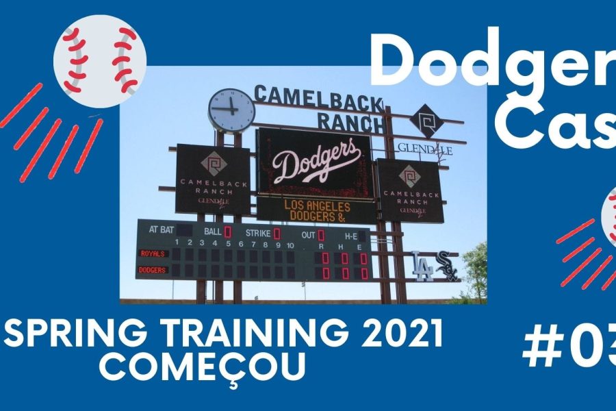 DODGERS CAST – EP 32 – O SPRING TRAINING 2021 COMEÇOU