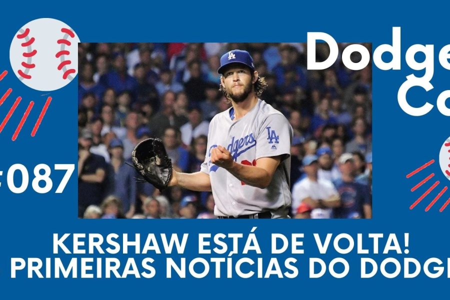 DODGERS CAST – EP 87 – KERSHAW ESTÁ DE VOLTA! AS PRIMEIRAS NOTÍCIAS DO DODGERS!
