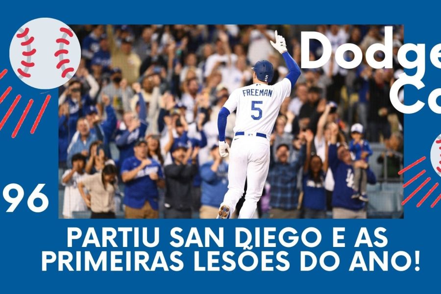 DODGERS CAST – EP 96 – PARTIU SAN DIEGO E AS PRIMEIRAS LESÕES DO ANO!
