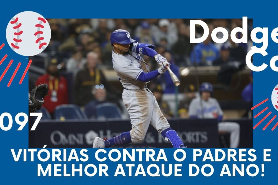 DODGERS CAST – EP 97 – VITÓRIAS CONTRA O PADRES E O MELHOR ATAQUE DO ANO!