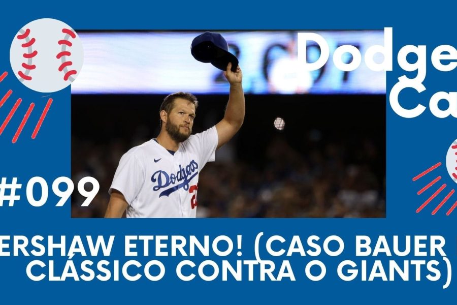 DODGERS CAST - EP 99 - KERSHAW ETERNO! (CASO BAUER E O CLÁSSICO CONTRA O GIANTS)