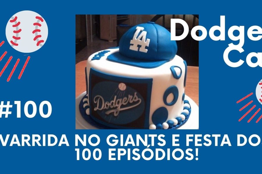 DODGERS CAST - EP 100 – VARRIDA NO GIANTS E FESTA DOS 100 EPISÓDIOS!