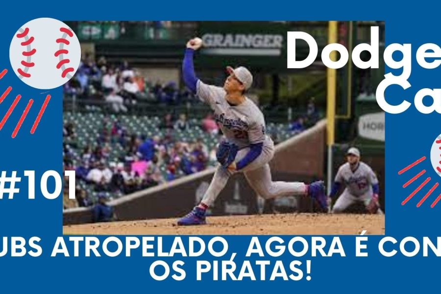 DODGERS CAST - EP 101 – CUBS ATROPELADO, AGORA É CONTRA OS PIRATAS!