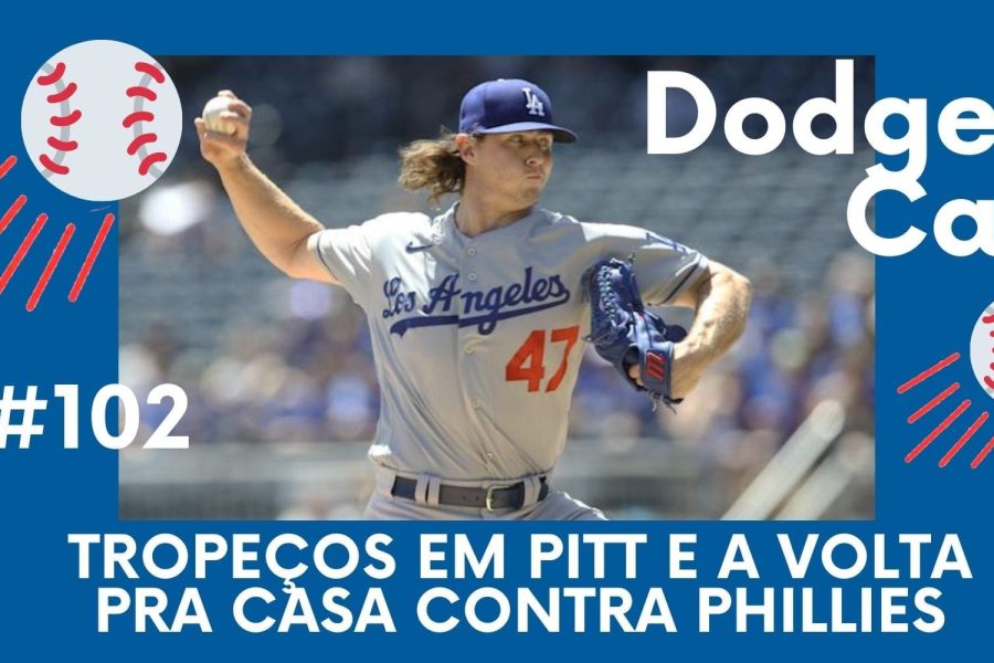 DODGERS CAST - EP 102 – TROPEÇOS EM PITT E A VOLTA PRA CASA CONTRA PHILLIES!